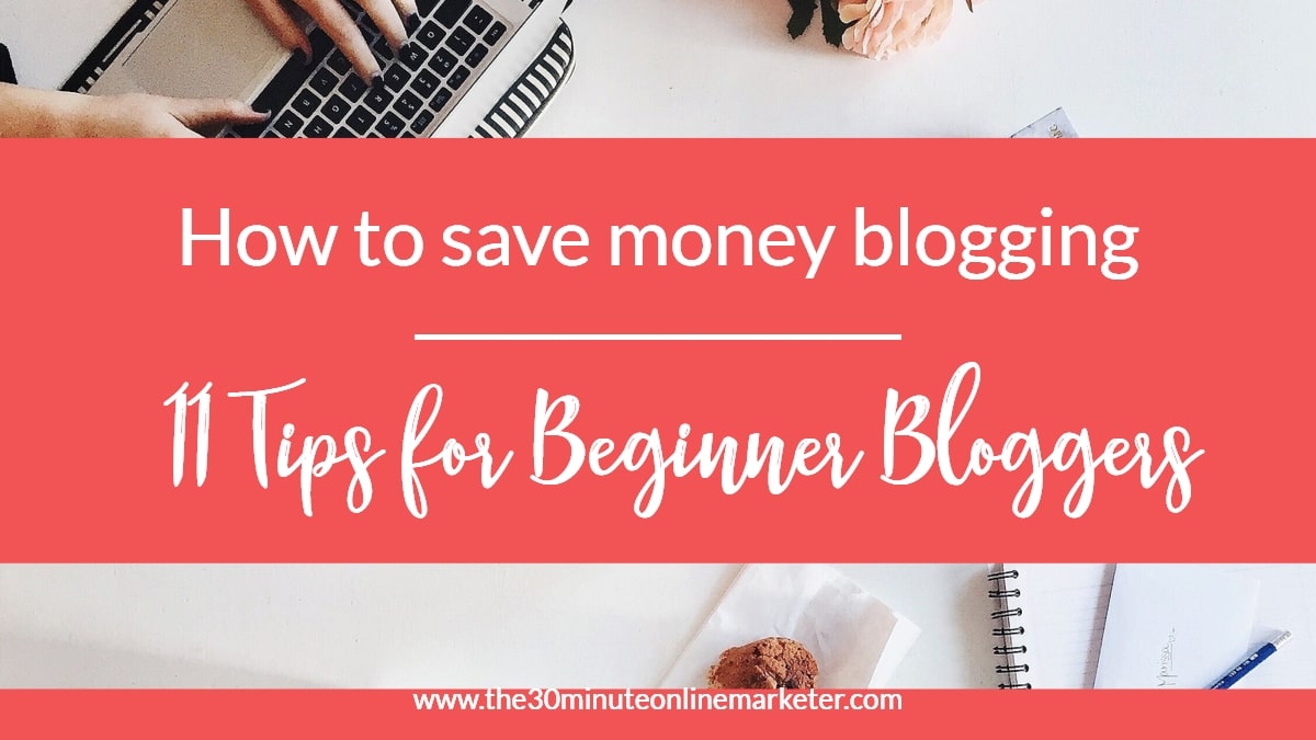 How to save money blogging - 11 tips for beginner bloggers