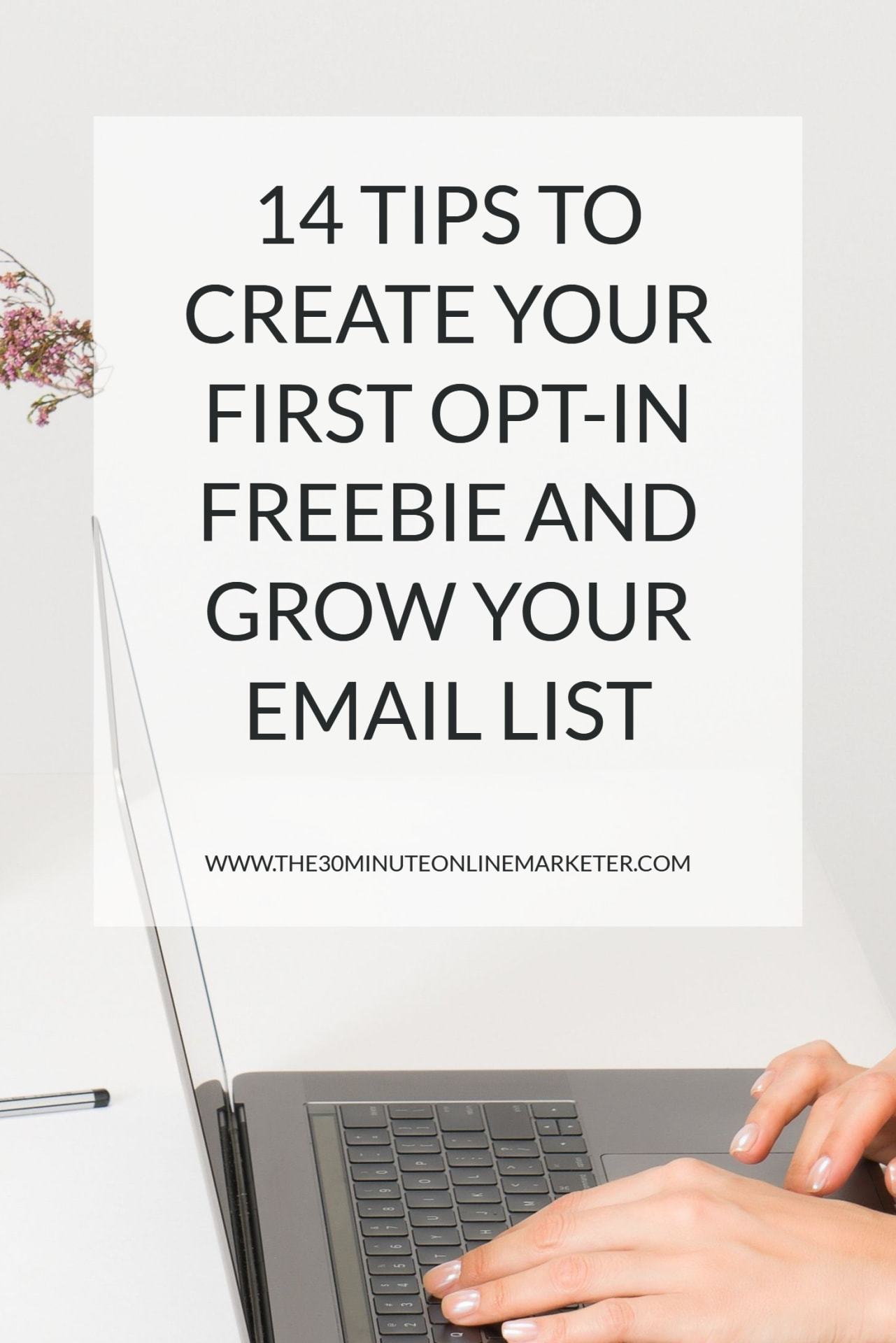 14 tips to create your first opt-in and grow your email list